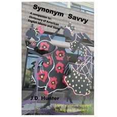 Synonym Savvy: A Companion to Dictionary of American English Idioms and Slang Paperback, Createspace Independent Publishing Platform