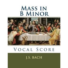 Mass in B Minor: Vocal Score Paperback, Createspace Independent Publishing Platform