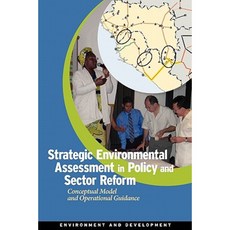 Strategic Environmental Assessment in Policy and Sector Reform: Conceptual Model and Operational Guidance Paperback, World Bank Publications