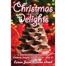 Christmas Delights Cookbook: A Collection of Christmas Recipes Paperback, Whispering Pine Press International, Inc.