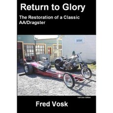 A Return to Glory: Restoration of a Classic Dragster Paperback, Createspace Independent Publishing Platform