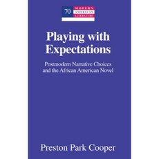Playing with Expectations: Postmodern Narrative Choices and the African American Novel Hardcover, Peter Lang Inc., International Academic Publi