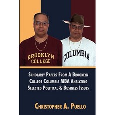 Scholarly Papers from a Brooklyn College Columbia MBA Analyzing Selected Political & Business Issues Hardcover, iUniverse