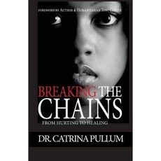 Breaking the Chains: From Hurting to Healing Paperback, Dart Consulting & Professional Services, LLC.
