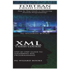 FORTRAN Crash Course + XML Crash Course Paperback, Createspace Independent Publishing Platform