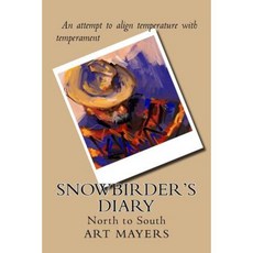 Snowbirder's Diary: North to South Paperback, Createspace Independent Publishing Platform