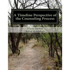 A Timeline Perspective of the Counseling Process: Historical Foundations and Future Trends Paperback, Createspace