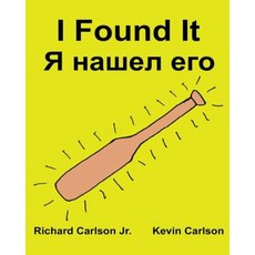 I Found It: Children's Picture Book English-Russian (Bilingual Edition) (WWW.Rich.Center) Paperback, Createspace Independent Publishing Platform