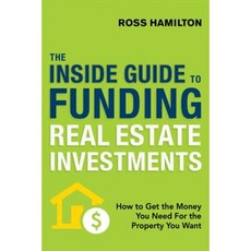 The Inside Guide to Funding Real Estate Investments: How to Get the Money You Need for the Property You Want Paperback, Amacom