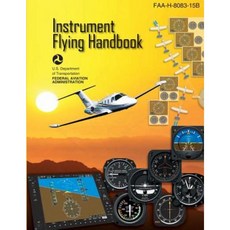 Instrument Flying Handbook: FAA Handbook: FAA-H-8083-15b Paperback, Createspace Independent Publishing Platform