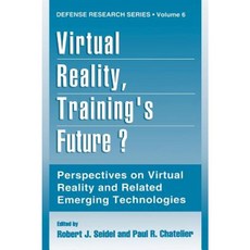 Virtual Reality Training's Future?: Perspectives on Virtual Reality and Related Emerging Technologies Hardcover, Springer