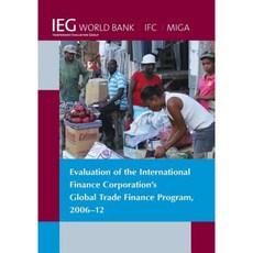Evaluation of the International Finance Corporation's Global Trade Finance Program 2006-12 Paperback, World Bank Publications