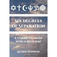 Six Degrees of Separation: A Curriculum on World Religion Paperback, Createspace Independent Publishing Platform