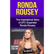 Ronda Rousey: The Inspirational Story of Ufc Superstar Ronda Rousey Paperback, Createspace Independent Publishing Platform