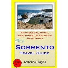 Sorrento Travel Guide: Sightseeing Hotel Restaurant & Shopping Highlights Paperback, Createspace Independent Publishing Platform