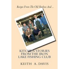 Kitchen Stories from the Iron Lake Fishing Club: Second in the Iron Lake Fishing Club Series Paperback, Createspace