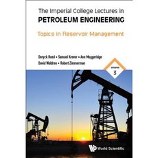 The Imperial College Lectures in Petroleum Engineering: Volume 3: Topics in Reservoir Management Hardcover, Wspc (Europe)