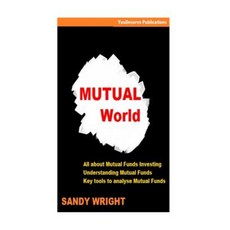 Mutual World: Guide for Mutual Funds Investing Paperback, Createspace Independent Publishing Platform