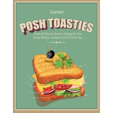 Posh Toasties: Simple & Delicious Gourmet Recipes for Your Toastie Machine Sandwich Grill or Panini Press Paperback, Bell & MacKenzie Publishing
