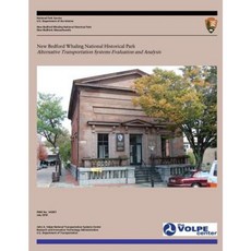 New Bedford Whaling National Historical Park: Alternative Transportation Systems Evaluation and Analysis Paperback, Createspace