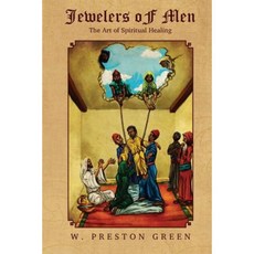Jewelers of Men: The Art of Spiritual Healing Paperback, Createspace Independent Publishing Platform