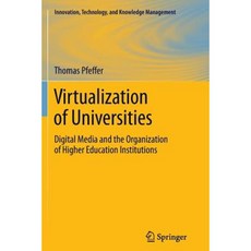 Virtualization of Universities: Digital Media and the Organization of Higher Education Institutions Paperback, Springer