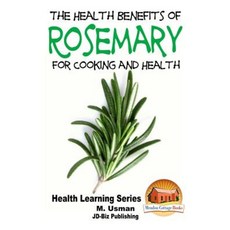 Health Benefits of Rosemary for Cooking and Health Paperback, Createspace Independent Publishing Platform