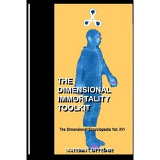 The Dimensional Immortality Toolkit: An Exceptional Guide to Immortal Life Paperback, Createspace Independent Publishing Platform