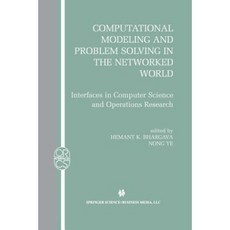 Computational Modeling and Problem Solving in the Networked World: Interfaces in Computer Science and Operations Research Paperback, Springer