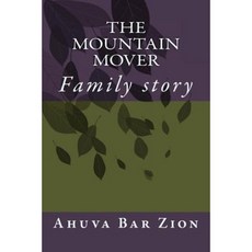 The Mountain Mover: Family Story Paperback, Createspace Independent Publishing Platform