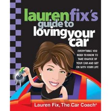 Lauren Fix's Guide to Loving Your Car: Everything You Need to Know to Take Charge of Your Car and Get on with Your Life Paperback, Griffin