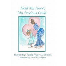 Hold My Hand My Precious Child Paperback, Createspace Independent Publishing Platform