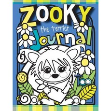 Zooky the Terrier Journal Too: A Zooky and Friends 200 Page Blank Journal Paperback, Createspace Independent Publishing Platform