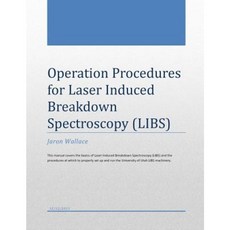 Operation Procedures for Laser Induced Breakdown Spectroscopy Paperback, Createspace Independent Publishing Platform