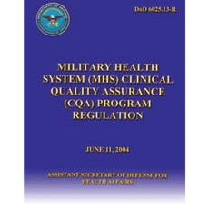 Military Health System (Mhc) Clinical Quality Assurance (Cqa) Program Regulation Paperback, Createspace Independent Publishing Platform