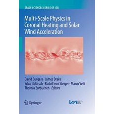 Multi-Scale Physics in Coronal Heating and Solar Wind Acceleration: From the Sun Into the Inner Heliosphere Paperback, Springer
