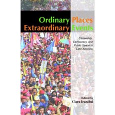 Ordinary Places Extraordinary Events: Citizenship Democracy and Public Space in Latin America Hardcover, Routledge