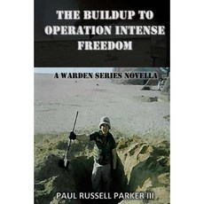 The Buildup to Operation Intense Freedom: A Warden Series Novella Paperback, Createspace Independent Publishing Platform