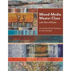 Mixed-Media Master Class-Print on Demand Edition: 50+ Surface-Design Techniques for Fabric & Paper Paperback, C&T Publishing