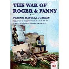 The War of Roger & Fanny: From the Departure of the Army from England in April 1854 to the Fall of Sebastopol Paperback, Soldiershop