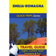 Emilia-Romagna Travel Guide (Quick Trips Series): Sights Culture Food Shopping & Fun Paperback, Createspace Independent Publishing Platform