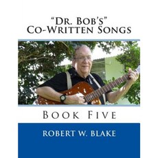 "Dr. Bob's" Co-Written Songs: Book Five Paperback, Createspace Independent Publishing Platform