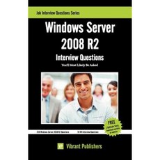 Windows Server 2008 R2 Interview Questions You'll Most Likely Be Asked Paperback, Createspace Independent Publishing Platform