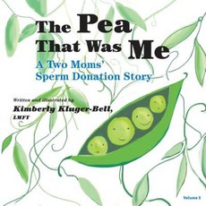 The Pea That Was Me (Volume 5): A Two Moms/Sperm Donation Story Paperback, Createspace Independent Publishing Platform