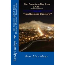 San Francisco Bart Train Business Directory Travel Guide: Blue Line Maps Paperback, Createspace Independent Publishing Platform