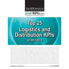Top 25 Logistics / Distribution Kpis of 2011-2012 Paperback, Createspace Independent Publishing Platform