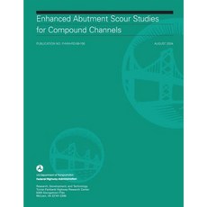 Enhanced Abutment Scour Studies for Compound Channels Paperback, Createspace Independent Publishing Platform