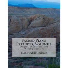 Sacred Piano Preludes Volume 1: Original Piano Solos for Worship Services Paperback, Createspace Independent Publishing Platform