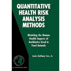 Quantitative Health Risk Analysis Methods: Modeling the Human Health Impacts of Antibiotics Used in Food Animals Hardcover, Springer