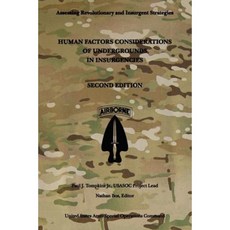 Human Factors Considerations of Undergrounds in Insurgencies: Second Edition Paperback, Createspace Independent Publishing Platform